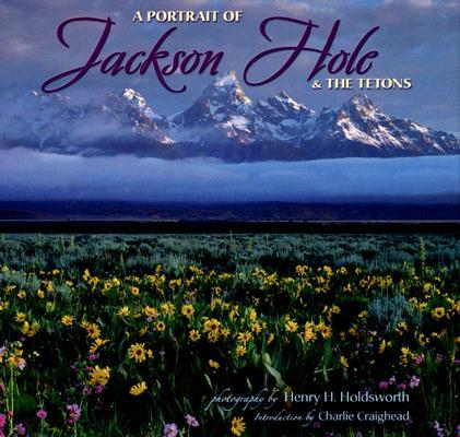 A Portrait of Jackson Hole & the Tetons