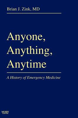 Anyone, Anything, Anytime: A History of Emergency Medicine