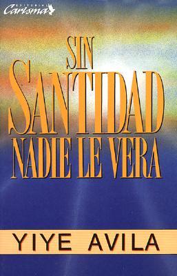 Sin Santidad Nadie Le Ver