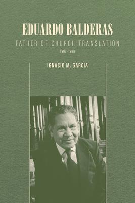 Eduardo Balderas: Father of Church Translation, 1907-1989