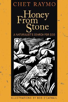 Honey from Stone: A Naturalist's Search for God