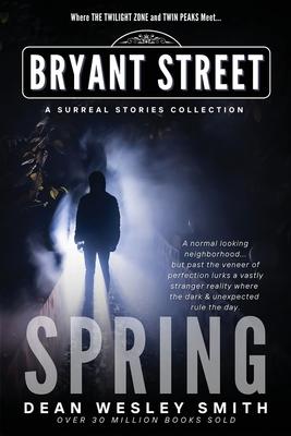 Spring: A Bryant Street Surreal Stories Collection