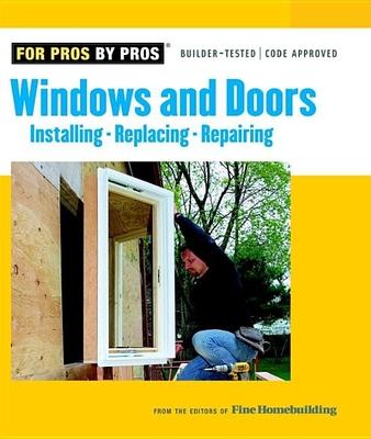 Windows & Doors: Installing, Repairing, Replacing