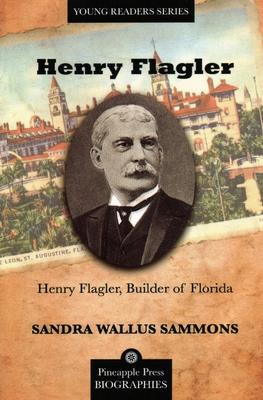 Henry Flagler, Builder of Florida