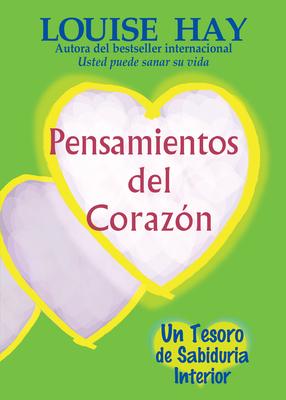 Pensamientos del Corazn: Un Tesoro de Sabiduria Interior = Heart Thoughts