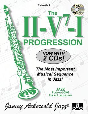 Jamey Aebersold Jazz -- The II/V7/I Progression, Vol 3: The Most Important Musical Sequence in Jazz!, Book & 2 CDs [With CD (Audio)]