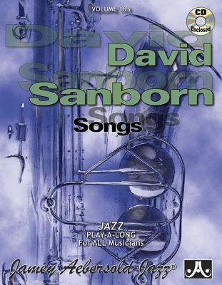 Jamey Aebersold Jazz -- David Sanborn Songs, Vol 103: Book & Online Audio