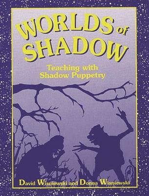 Worlds of Shadow: Teaching with Shadow Puppetry