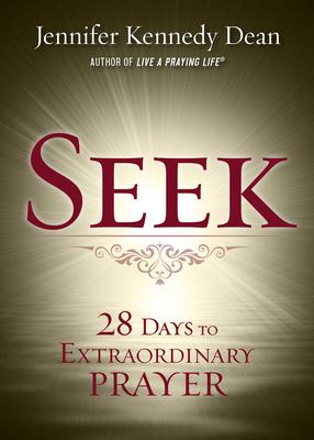 Seek: 28 Days to Extraordinary Prayer