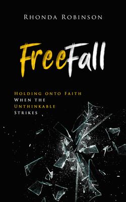 Freefall: Holding Onto Faith When the Unthinkable Strikes