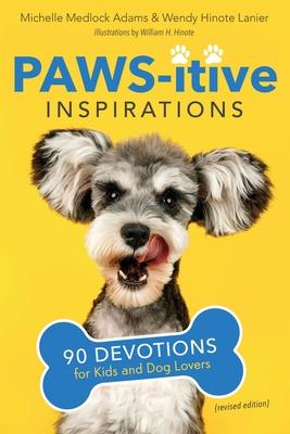 Paws-itive Inspirations: 90 Devotions for Kids and Dog Lovers