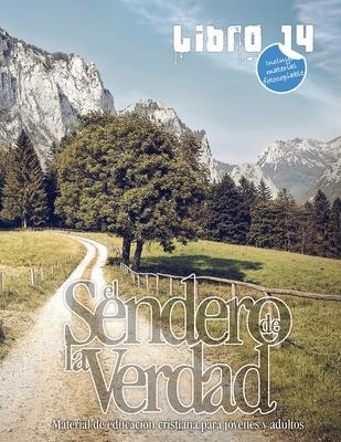 El Sendero de la Verdad, Libro 14: Material de educacin cristiana para jvenes y adultos.