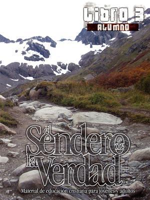 El Sendero de la Verdad, Libro 3 (Alumno): Material de Educacin Cristiana para Jvenes y Adultos