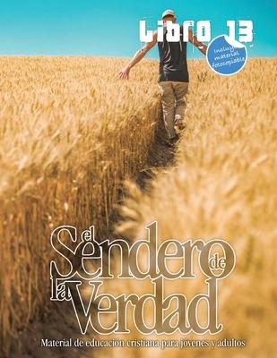 El Sendero de la Verdad, Libro 13: Libro de educacin cristiana para jvenes y adultos