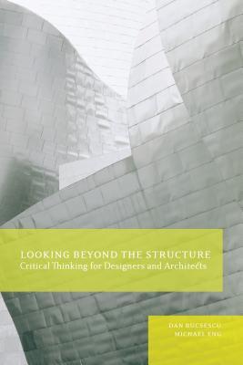 Looking Beyond the Structure: Critical Thinking for Designers & Architects