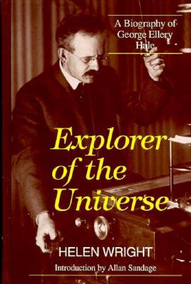 Explorer of the Universe: A Biography of George Ellery Hale