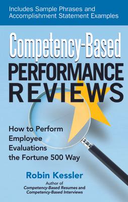 Competency-Based Performance Reviews: How to Perform Employee Evaluations the Fortune 500 Way