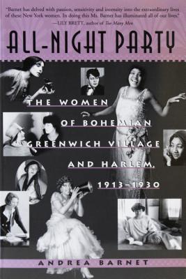 All-Night Party: The Women of Bohemian Greenwich Village and Harlem, 1913-1930