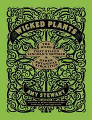 Wicked Plants: The Weed That Killed Lincoln's Mother & Other Botanical Atrocities Subscription