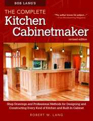 Bob Lang's the Complete Kitchen Cabinetmaker, Revised Edition: Shop Drawings and Professional Methods for Designing and Constructing Every Kind of Kit Subscription