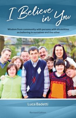 I Believe in You: Wisdom from Community with Persons with Disabilities on Believing in Ourselves and the Other