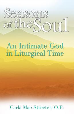 Seasons of the Soul: An Intimate God in Liturgical Time