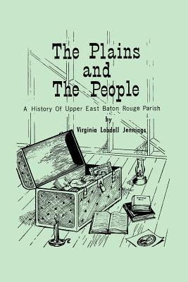 The Plains and the People: A History of Upper Baton Rouge Parish