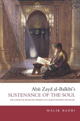 Abu Zayd al-Balkhi's Sustenance of the Soul: The Cognitive Behavior Therapy of a Ninth Century Physician Subscription