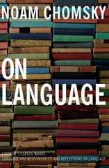 On Language: Chomsky's Classic Works Language and Responsibility and Reflections on Language in One Volume Subscription