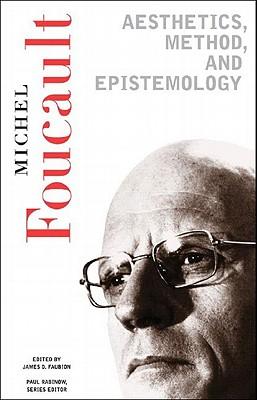 Aesthetics, Method, and Epistemology: Essential Works of Foucault, 1954-1984