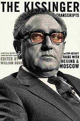 The Kissinger Transcripts: The Top Secret Talks with Beijing and Moscow