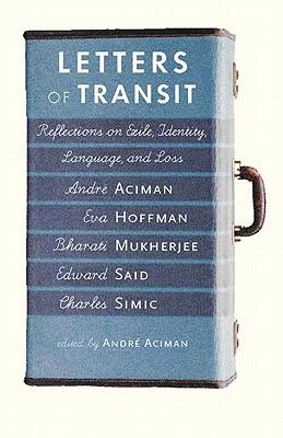 Letters of Transit: Reflections on Exile, Identity, Language, and Loss