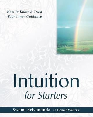 Intuition for Starters: How to Know and Trust Your Inner Guidance