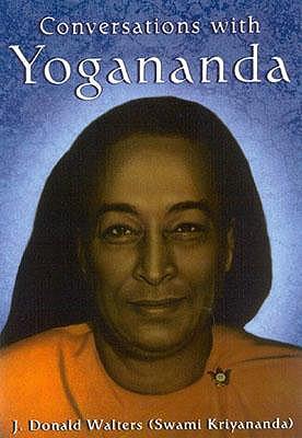 Conversations with Yogananda: Stories, Sayings, and Wisdom of Paramhansa Yogananda