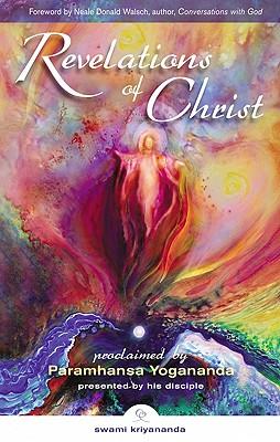 Revelations of Christ: Proclaimed by Paramhansa Yogananda