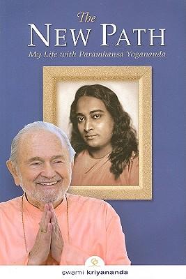 The New Path: My Life with Paramhansa Yogananda