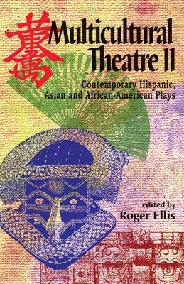 Multicultural Theatre--Volume 2: Contemporary Hispanic, Asian, and African-American Plays