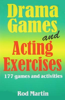 Drama Games and Acting Exercises: 177 Games and Activities for Middle School