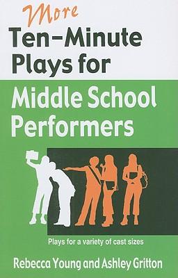 More Ten-Minute Plays for Middle School Performers