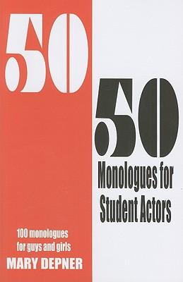 50/50 Monologues for Student Actors--Volume 1