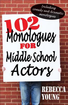 102 Monologues for Middle School Actors