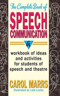 Complete Book of Speech Communication: A Workbook of Ideas and Activities for Students of Speech and Theatre