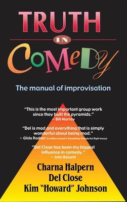 Truth in Comedy: The Manual for Improvisation