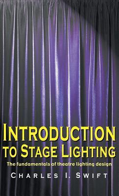 Introduction to Stage Lighting: The Fundamentals of Theatre Lighting Design