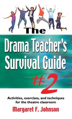 Drama Teacher's Survival Guide #2: Activities, Exercises, and Techniques for the Theatre Classroom Subscription