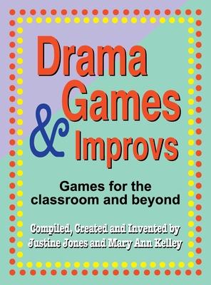 Drama Games and Improvs: Games for the Classroom and Beyond