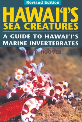 Hawaii's Sea Creatures: A Guide to Hawaii's Marine Invertebrates