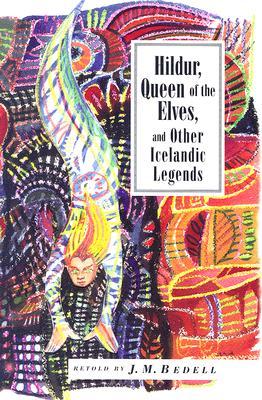 Hildur, Queen of the Elves and Other Stories: Icelandic Folktales