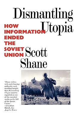 Dismantling Utopia: How Information Ended the Soviet Union