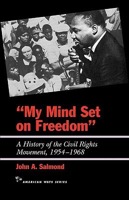 My Mind Set on Freedom: A History of the Civil Rights Movement, 1954-1968